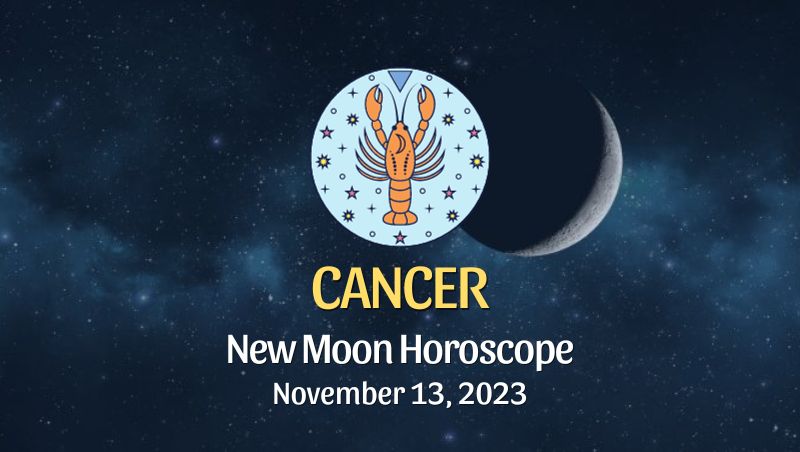 Cancer - New Moon Horoscope November 13, 2023