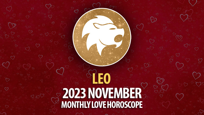 Leo - 2023 November Monthly Love Horoscope