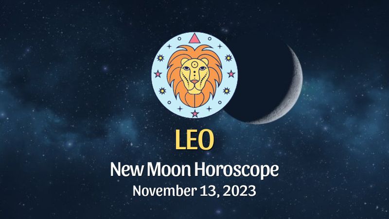 Leo - New Moon Horoscope November 13, 2023