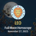 Leo - Full Moon Horoscope November 27, 2023