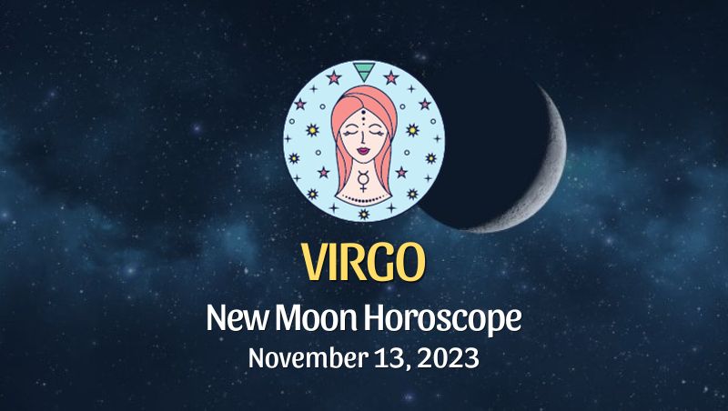 Virgo - New Moon Horoscope November 13, 2023