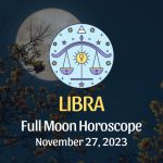 Libra - Full Moon Horoscope November 27, 2023