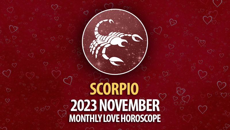 Scorpio - 2023 November Monthly Love Horoscope
