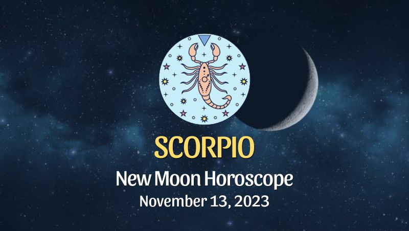 Scorpio - New Moon Horoscope November 13, 2023