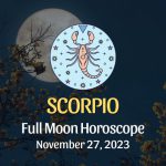 Scorpio - Full Moon Horoscope November 27, 2023
