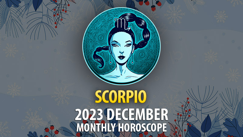 Scorpio - 2023 December Monthly Horoscope