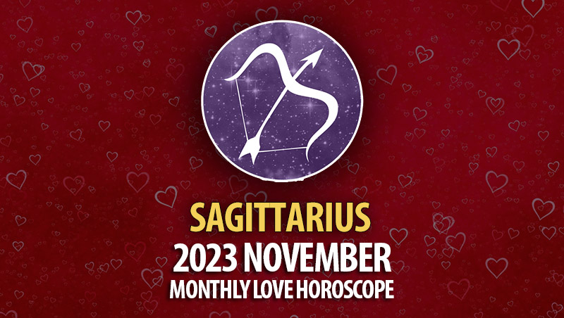Sagittarius - 2023 November Monthly Love Horoscope
