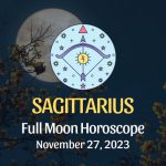 Sagittarius - Full Moon Horoscope November 27, 2023