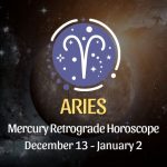 Aries - Mercury Retrograde Horoscope | December 13, 2023