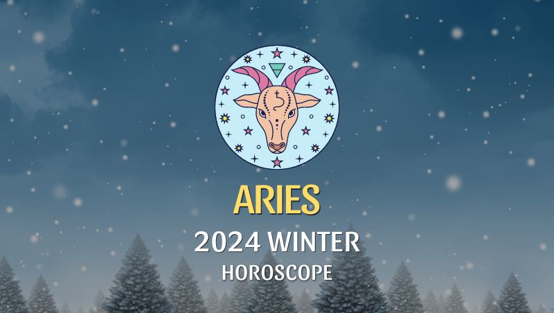 Aries - 2024 Winter Horoscope