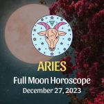 Aries - Full Moon Horoscope December 27, 2023