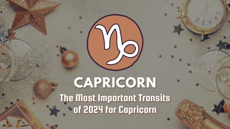 The Most Important Transits of 2024 For Capricorn