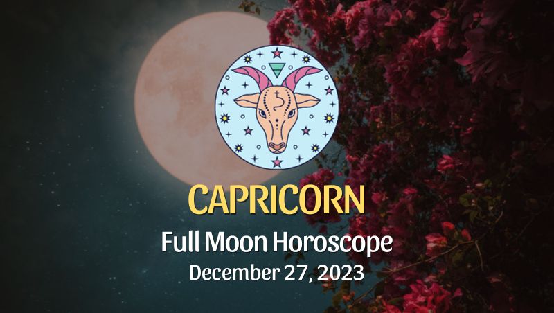 Capricorn - Full Moon Horoscope December 27, 2023
