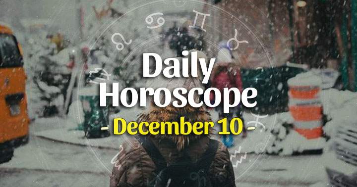 Daily Horoscope December 10, 2024