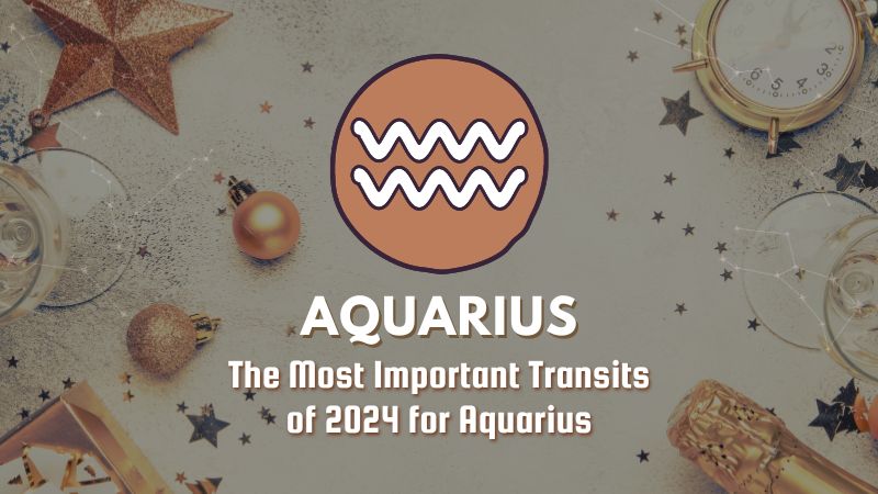 The Most Important Transits of 2024 For Aquarius