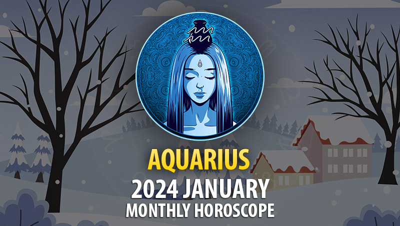 Aquarius - 2024 January Monthly Horoscope