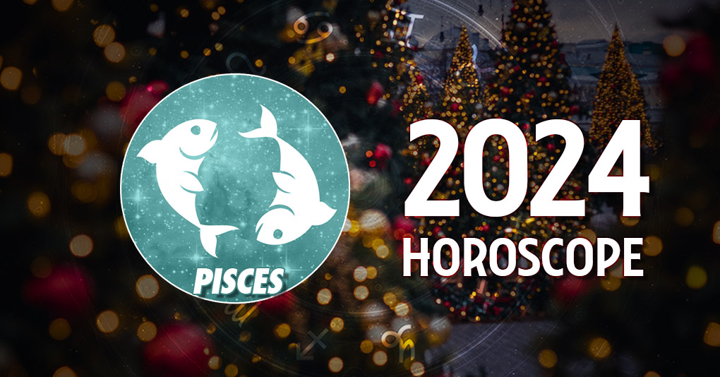 Pisces 2024 Yearly Horoscope HoroscopeOfToday