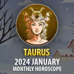 Taurus - 2024 January Monthly Horoscope
