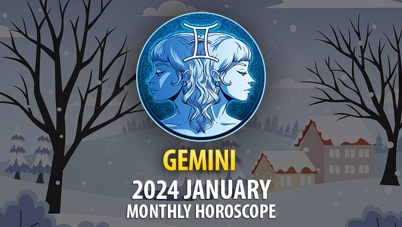 Gemini - 2024 January Monthly Horoscope