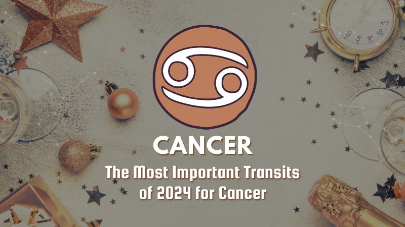 The Most Important Transits of 2024 For Cancer