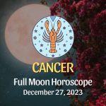 Cancer - Full Moon Horoscope December 27, 2023