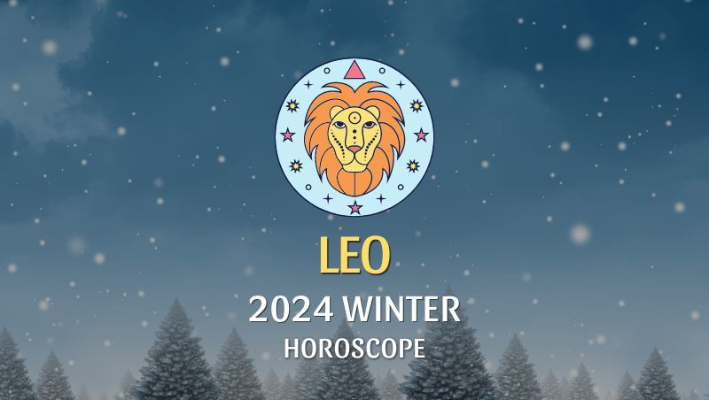 Leo - 2024 Winter Horoscope