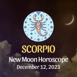Scorpio - New Moon Horoscope December 12, 2023