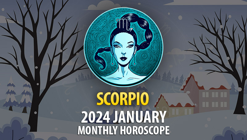 Scorpio - 2024 January Monthly Horoscope