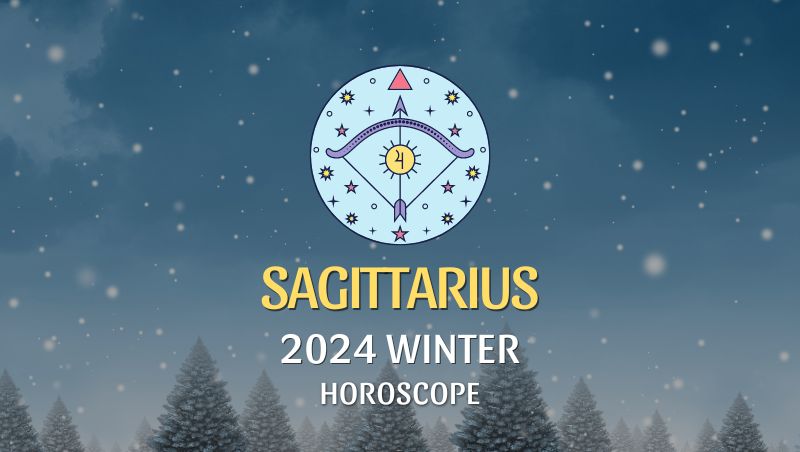 Sagittarius - 2024 Winter Horoscope