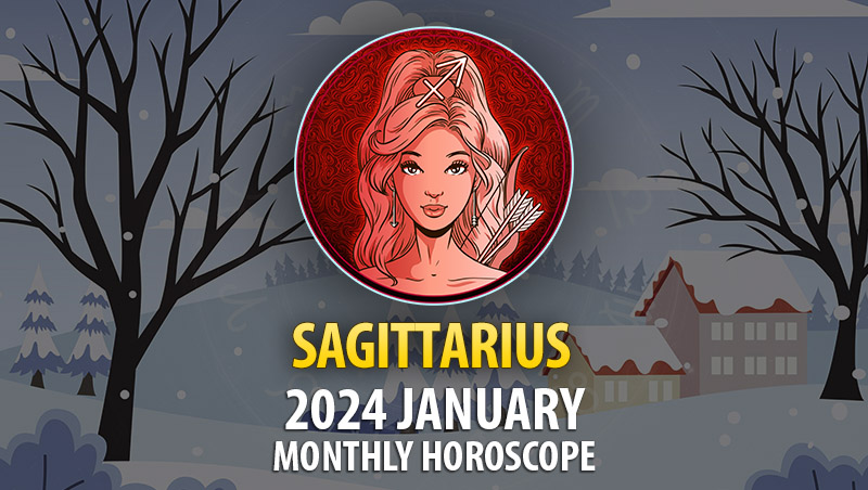Sagittarius - 2024 January Monthly Horoscope
