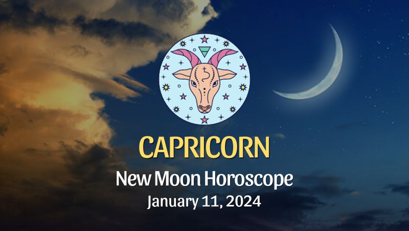 Capricorn - New Moon Horoscope January 11, 2024