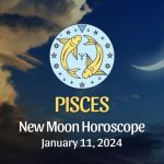 Pisces - New Moon Horoscope January 11, 2024