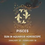 Pisces - Sun in Aquarius Horoscope | Jan 20 - Feb 18, 2024