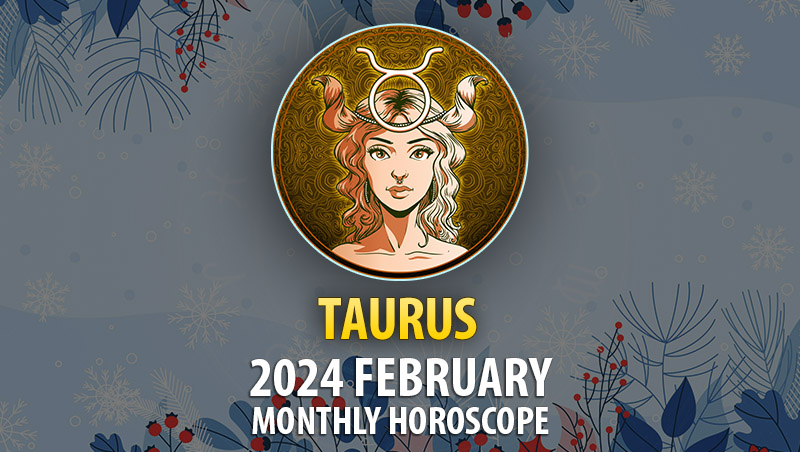 Taurus in February 2024: A Time for Purpose and Inner Guidance