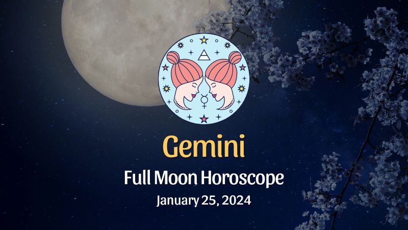 Gemini - Full Moon Horoscope January 25, 2024