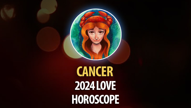 Cancer - 2024 Love Horoscope