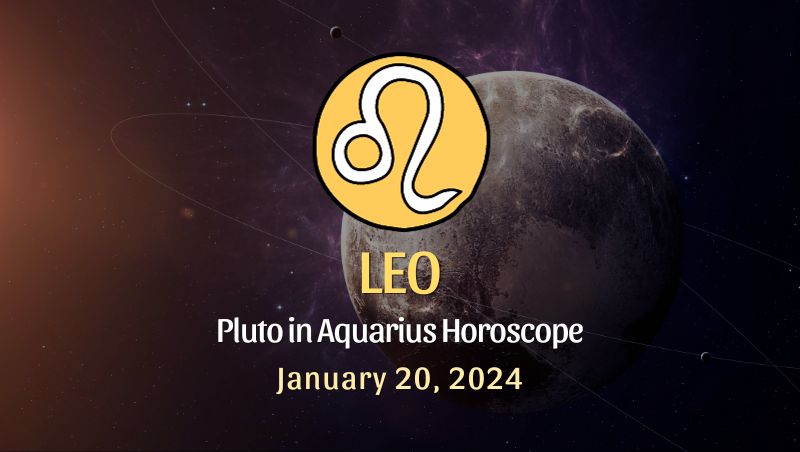 Leo - Pluto in Aquarius Horoscope