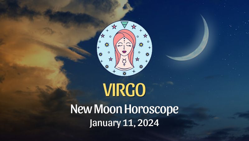 Virgo - New Moon Horoscope January 11, 2024