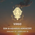 Virgo - Sun in Aquarius Horoscope | Jan 20 - Feb 18, 2024