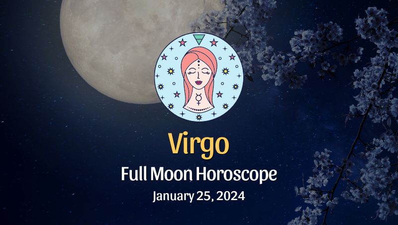 Virgo - Full Moon Horoscope January 25, 2024
