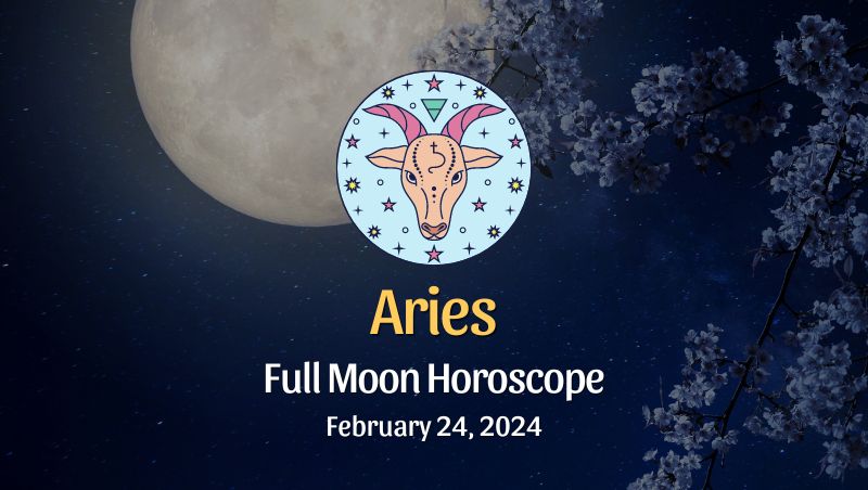 Aries - Full Moon Horoscope, February 24, 2024