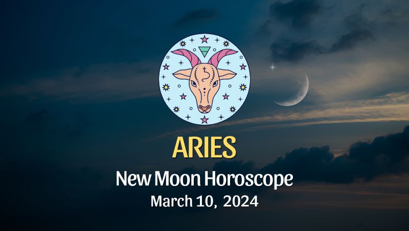 Aries - New Moon Horoscope March 10, 2024