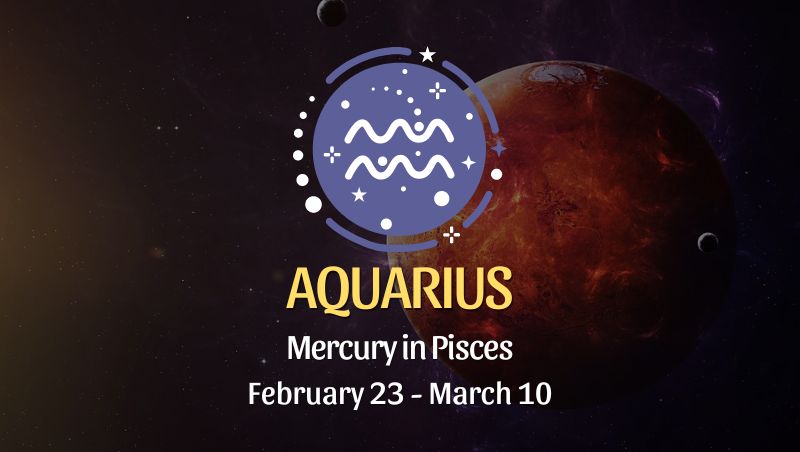 Aquarius - Mercury in Pisces Horoscope