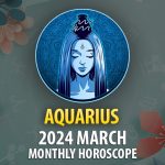 Aquarius - 2024 March Monthly Horoscope