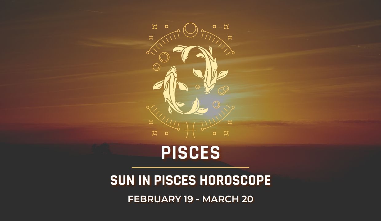 Pisces - Sun in Pisces Horoscope