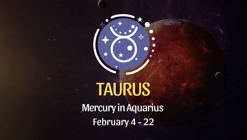 Taurus - Mercury in Aquarius Horoscope