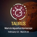 Taurus - Mars in Aquarius Horoscope