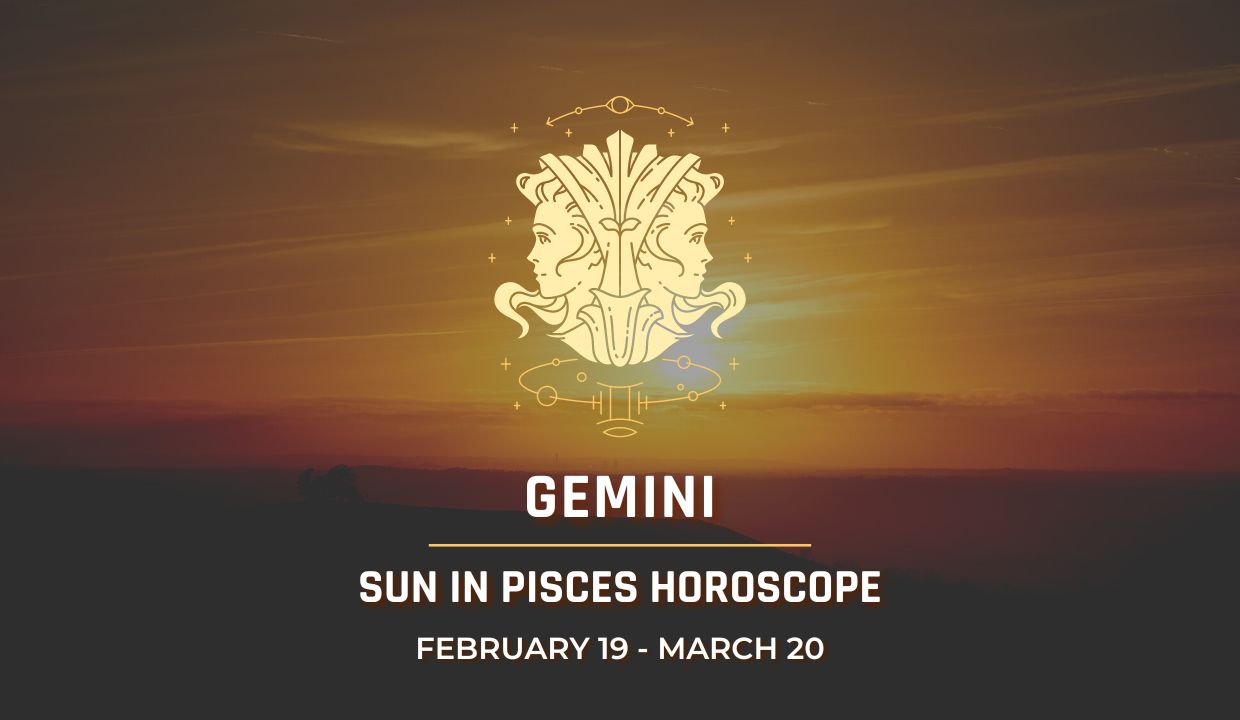 Gemini - Sun in Pisces Horoscope