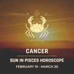 Cancer - Sun in Pisces Horoscope