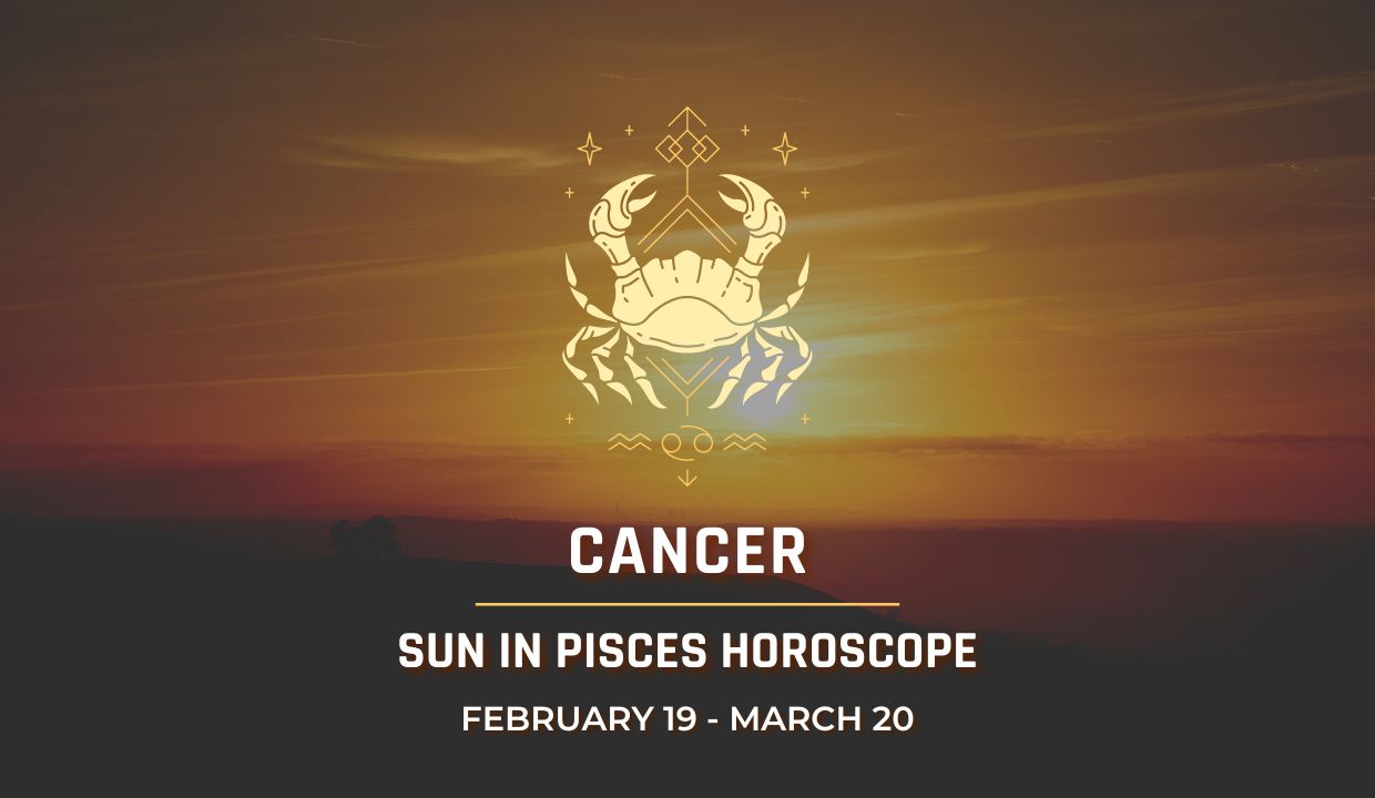 Cancer - Sun in Pisces Horoscope